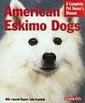 American Eskimo Dogs: Everything About Purchase, Care, Nutrition, Behavior, And Training (Complete Pet Owner's Manual)