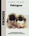 Pekingese: A Comprehensive Guide to Owning and Caring for Your Dog (Comprehensive Owner's Guide)