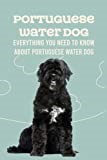 Portuguese Water Dog: Everything You Need to Know About Portuguese Water Dog: Fun Stories About Portuguese Water Dog