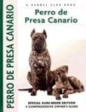 Perro De Presa Canario: Special Rare-Breed Edition : A Comprehensive Owner's Guide