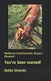 Redbone Coonhounds: Buyers Beware!: You've been warned!