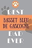 Best Basset Bleu de Gascogne Dad Ever: Lined Journal / notebook color Gift, 120 Pages, 6x9, Soft Cover, Matte Finish