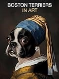Boston Terriers in Art: Portraits inspired by iconic masterpieces