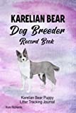 Karelian Bear Dog Breeder Record Book: Karelian Bear Puppy Litter Tracking Journal