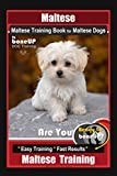 Maltese, Maltese Training Book for Maltese Dogs By BoneUP DOG Training, Are You Ready to Bone Up? Easy Training * Fast Results, Maltese Training