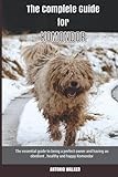 The Complete Guide for Komondor: The essential guide to being a perfect owner and having an obedient, healthy, and happy Komondor