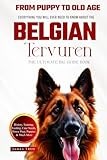The Ultimate Belgian Tervuren Big Guide Book: Everything You Will Ever Need To Know About The Belgian Tervuren