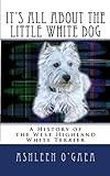 It's All About the Little White Dog: A History of the West Highland White Terrier