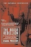 The Boxer Rebellion: The Dramatic Story of China's War on Foreigners that Shook the World in the Summer of 1900