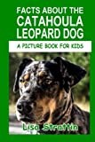 Facts About The Catahoula Leopard Dog (A Picture Book For Kids)