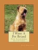 I Want A Pet Briard: Fun Learning Activities