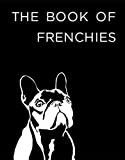 The Book of Frenchies - Hardcover French Bulldog Book