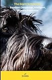 The Giant Schnauzer: Excellent Companion, Intelligent, Ultimate Protection