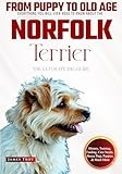 The Ultimate Norfolk Terrier Big Guide: Everything You Will Ever Need To Know About The Norfolk Terrier Book