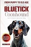 The Ultimate Bluetick Coonhound Big Guide: Everything You Will Ever Need To Know About The Bluetick Coonhound Book