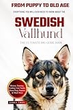 The Ultimate Swedish Vallhund Big Guide: Everything You Will Ever Need To Know About The Swedish Vallhund Book