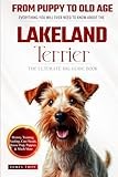 The Ultimate Lakeland Terrier Big Guide: Everything You Will Ever Need To Know About The Lakeland Terrier Book