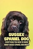 Sussex Spaniel Dog: Everything You Need to Know about Sussex Spaniel Dog Breed: Learn about Britain's Rarest Native Dog Breed