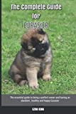 The Complete Guide for Eurasier: The essential guide to being a perfect owner and having an obedient, healthy, and happy Eurasier