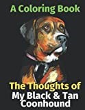 The Thoughts of My Black & Tan Coonhound: A Coloring Book