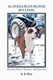 Alapaha Blue Blood Bulldog: History, Birth, Raising, and Training