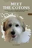 Meet the Cotons: Everything You Need to Know About Living with and Loving the Wonderful and Quirky Coton de Tulear