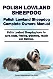 Polish Lowland Sheepdog. Polish Lowland Sheepdog Complete Owners Manual. Polish Lowland Sheepdog book for care, costs, feeding, grooming, health and training.