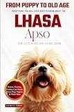The Ultimate Lhasa Apso Big Guide: Everything You Will Ever Need To Know About The Lhasa Apso Book