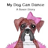 My Dog Can Dance: A Boxer Story (My Dog Series)