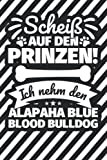 Notizbuch liniert: Scheiß auf den Prinzen! Ich nehm den Alapaha Blue Blood Bulldog (German Edition)