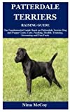 Patterdale Terriers Raising Guide: The Fundamental Guide Book on Patterdale Terrier Dog and Puppy Costs, Care, Feeding, Health, Training, Grooming and Fun Facts