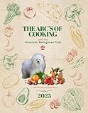The ABC's of Cooking with the American Bolognese Club: A Collection of Recipes from Our Members 2025