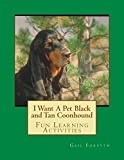 I Want A Pet Black and Tan Coonhound: Fun Learning Activities