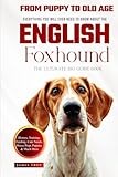 The Ultimate English Foxhound Big Guide: Everything You Will Ever Need To Know About The English Foxhound Book