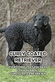 Curly Coated Retriever: Everything That You Need to Know About Curly Coated Retriever: How Well You Know ABout Curly Coated Retriever?