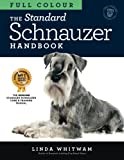 The Standard Schnauzer Handbook: The Essential Guide to Standard Schnauzers in Full Colour (Canine Handbooks in Colour)