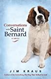 Conversations with Saint Bernard: A Novel