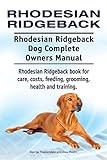 Rhodesian Ridgeback. Rhodesian Ridgeback Dog Complete Owners Manual. Rhodesian Ridgeback book for care, costs, feeding, grooming, health and training.