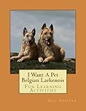I Want A Pet Belgian Laekenois: Fun Learning Activities