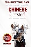 The Ultimate Chinese Crested Big Guide: Everything You Will Ever Need To Know About The Chinese Crested Book
