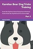 Karelian Bear Dog Tricks Training Karelian Bear Dog Tricks & Games Training Tracker & Workbook. Includes: Karelian Bear Dog Multi-Level Tricks, Games & Agility. Part 3