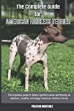 The Complete Guide for American Hairless Terrier: The essential guide to being a perfect owner and having an obedient, healthy, and happy American Hairless Terrier