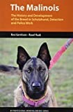 The Malinois: The History and Development of the Breed in Schutzhund, Detection and Police Work (K9 Professional Working Breeds Series)