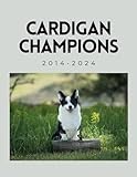 Cardigan Welsh Corgi Champions: 2014-2024