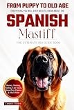 The Ultimate Spanish Mastiff Big Guide: Everything You Will Ever Need To Know About The Spanish Mastiff Book