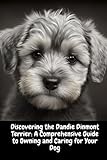 Discovering the Dandie Dinmont Terrier: A Comprehensive Guide to Owning and Caring for Your Dog