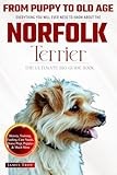 The Ultimate Norfolk Terrier Big Guide Book: Everything You Will Ever Need To Know About The Norfolk Terrier