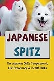 Japanese Spitz: The Japanese Spitz Temperament, Life Expectancy & Health Risks