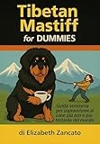 Tibetan Mastiff for Dummies (Italian Edition)