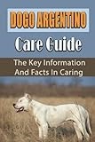 Dogo Argentino Care Guide: The Key Information And Facts In Caring